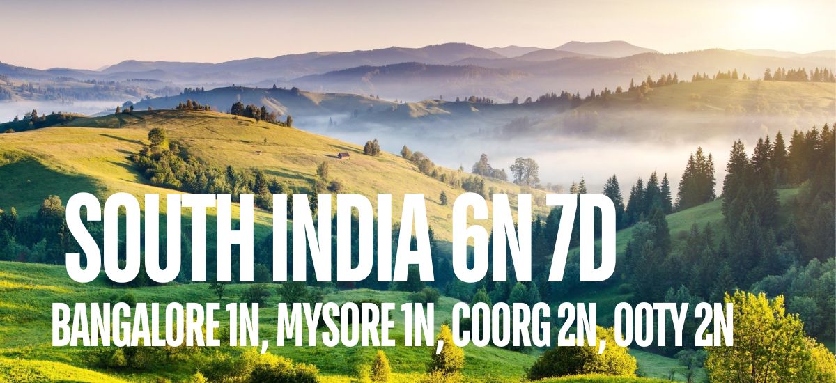 SOUTH INDIA 6 Nights 7 Days (BANGALORE 1N, MYSORE 1N, COORG 2N, OOTY 2N)