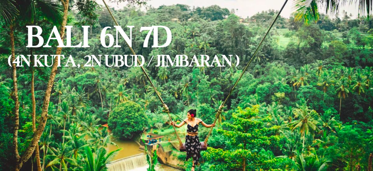 BALI 6N 7D (4N KUTA, 2N UBUD / JIMBARAN)(MAY & JUNE)