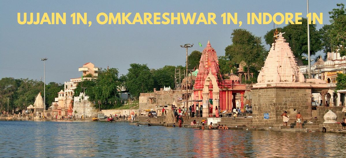  Ujjain 1N, Omkareshwar 1N, Indore 1N