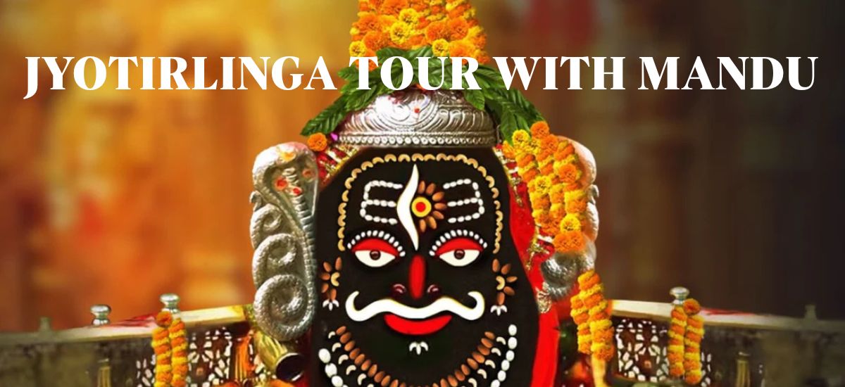 JYOTIRLINGA TOUR WITH MANDU HERITAGE – Ujjain | Mandu | Maheshwar | Omkareshwar | Indore 4N 5D